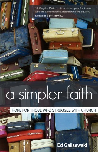 Cover for Ed Galisewski · A Simpler Faith: Hope for People Who Struggle with Church (Paperback Book) (2012)