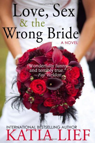 Cover for Katia Lief · Love, Sex &amp; the Wrong Bride (Pocketbok) (2011)