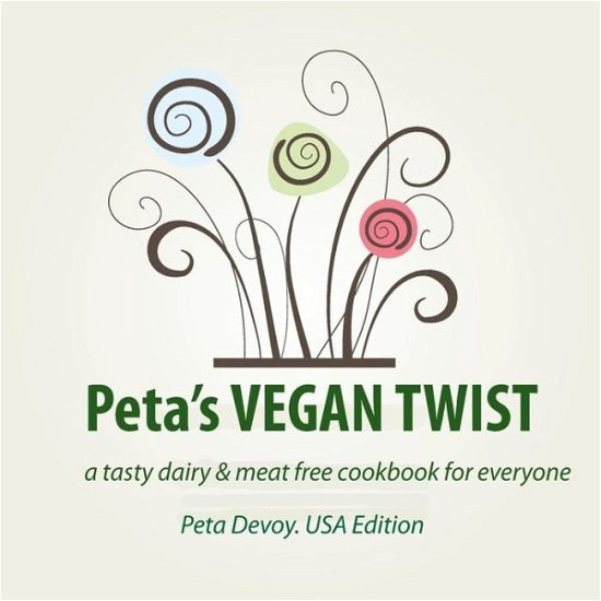 Cover for Peta Devoy · Peta's Vegan Twist (Us Edition): a Tasty Diary and Meat Free Cookbook for Everyone (Paperback Bog) [Us edition] (2013)