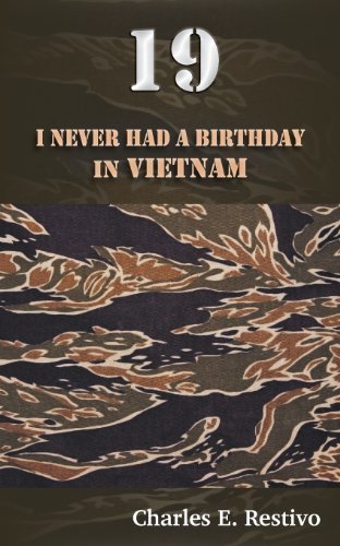 Cover for Charles E. Restivo · 19: I Never Had a Birthday in Vietnam (Paperback Book) (2013)