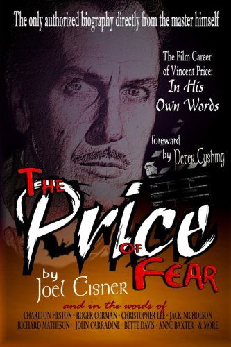 The Price of Fear: the Film Career of Vincent Price, in His Own Words - Joel Eisner - Books - Black Bed Sheet Books - 9780988659025 - April 2, 2013