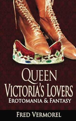 Cover for Fred Vermorel · Queen Victoria's Lovers: Erotomania &amp; Fantasy (Paperback Book) (2014)