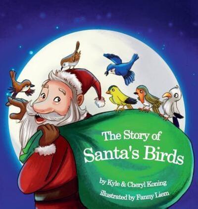 Cover for Kyle a Koning · The Story of Santa's Birds (Hardcover Book) (2015)