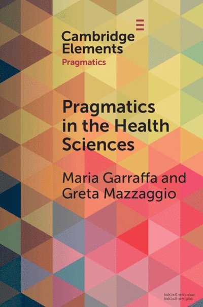 Cover for Garraffa, Maria (University of East Anglia and Universitetet i Oslo) · Pragmatics in the Health Sciences - Elements in Pragmatics (Paperback Book) (2025)