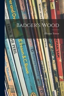 Badger's Wood - Elleston Trevor - Bøger - Hassell Street Press - 9781013851025 - 9. september 2021