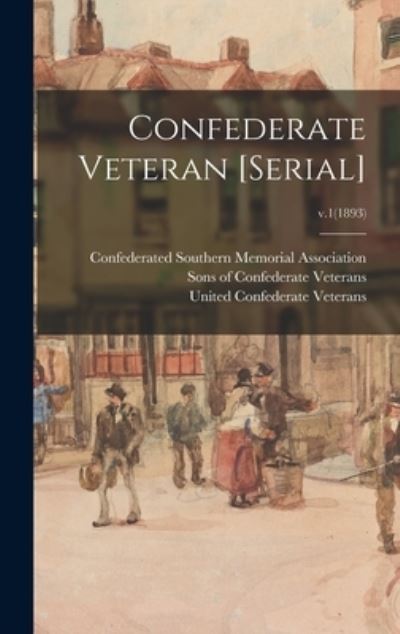 Cover for Confederated Southern Memorial Associ · Confederate Veteran [serial]; v.1 (1893) (Hardcover Book) (2021)