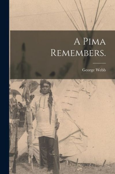 Cover for George Webb · A Pima Remembers. (Paperback Book) (2021)