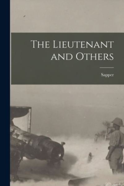 Cover for 1888-1937 Sapper · The Lieutenant and Others [microform] (Taschenbuch) (2021)