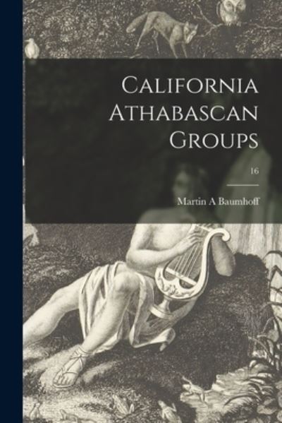 Cover for Martin A Baumhoff · California Athabascan Groups; 16 (Paperback Book) (2021)