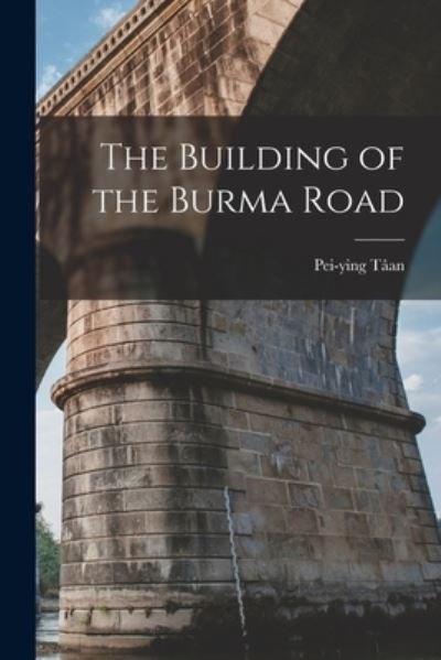 Cover for Pei-Ying Taan · The Building of the Burma Road (Paperback Book) (2021)