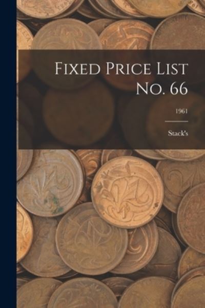 Fixed Price List No. 66; 1961 - Stack's - Libros - Hassell Street Press - 9781015224025 - 10 de septiembre de 2021