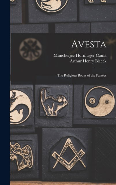 Avesta: The Religious Books of the Parsees - Arthur Henry Bleeck - Books - Legare Street Press - 9781015394025 - October 26, 2022