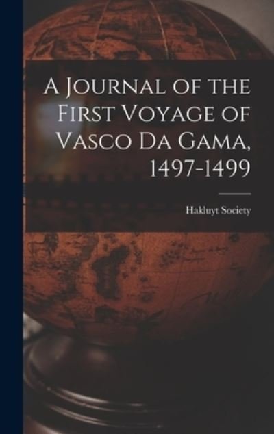 Journal of the First Voyage of Vasco Da Gama, 1497-1499 - Hakluyt Society - Books - Creative Media Partners, LLC - 9781015550025 - October 26, 2022