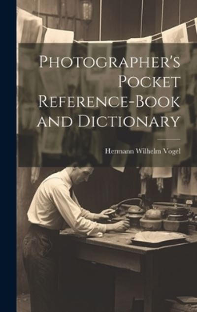 Cover for Hermann Wilhelm Vogel · Photographer's Pocket Reference-Book and Dictionary (Buch) (2023)