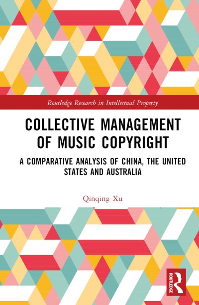 Cover for Qinqing Xu · Collective Management of Music Copyright: A Comparative Analysis of China, the United States and Australia - Routledge Research in Intellectual Property (Hardcover Book) (2023)