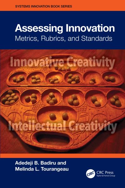 Cover for Badiru, Adedeji B. (Professor, Dean Graduate School of Engineering and Management, Air Force Institute of Technology (AFIT), Ohio) · Assessing Innovation: Metrics, Rubrics, and Standards - Systems Innovation Book Series (Paperback Book) (2026)