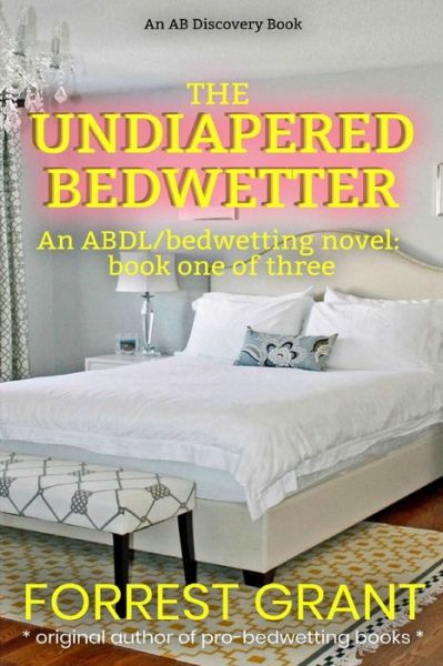 Cover for Forrest Grant · The Undiapered Bedwetter (Paperback Book) (2019)