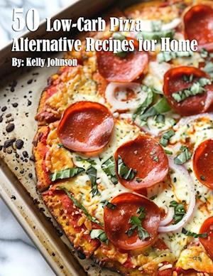 Cover for Kelly Johnson · 50 Low-Carb Pizza Alternative Recipes for Home (Book) (2024)