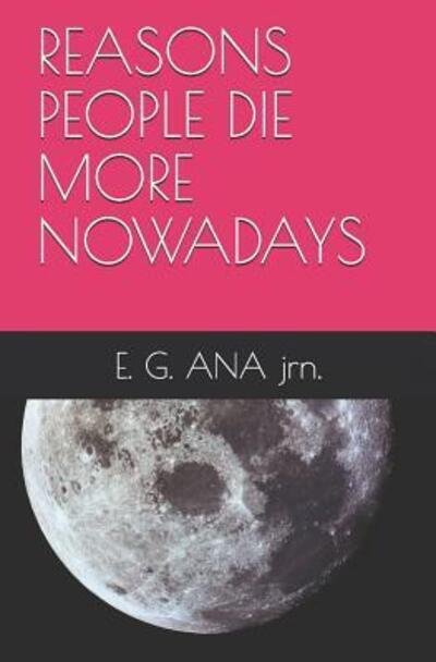 Cover for E G Ana Jrn · Reasons People Die More Nowadays (Paperback Bog) (2019)