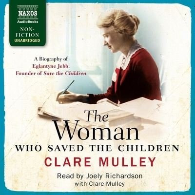 Cover for Clare Mulley · The Woman Who Saved the Children Lib/E (CD) (2020)