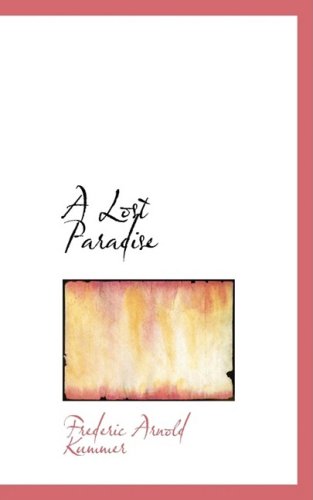 Cover for Frederic Arnold Kummer · A Lost Paradise (Hardcover Book) (2009)