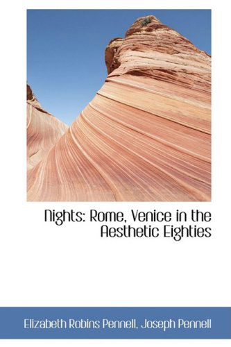 Cover for Elizabeth Robins Pennell · Nights: Rome, Venice in the Aesthetic Eighties (Paperback Book) (2009)