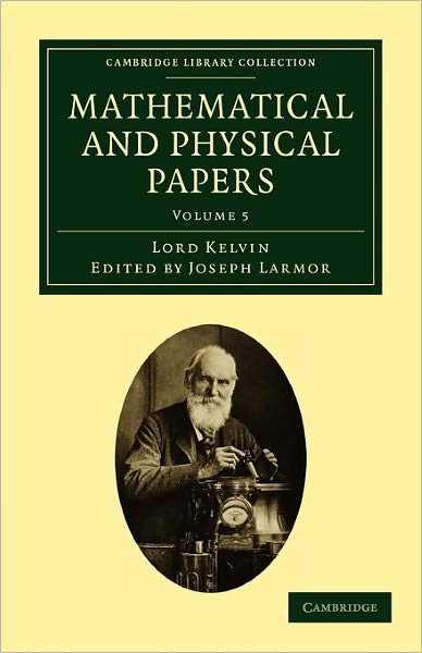 Mathematical and Physical Papers - Cambridge Library Collection - Physical  Sciences - William Thomson - Bøger - Cambridge University Press - 9781108029025 - 30. juni 2011