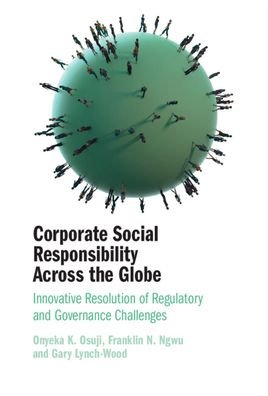 Cover for Osuji, Onyeka K. (University of Essex) · Corporate Social Responsibility Across the Globe: Innovative Resolution of Regulatory and Governance Challenges (Hardcover Book) [New edition] (2023)