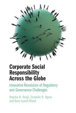 Osuji, Onyeka K. (University of Essex) · Corporate Social Responsibility Across the Globe: Innovative Resolution of Regulatory and Governance Challenges (Hardcover Book) [New edition] (2023)