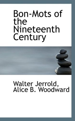 Cover for Walter Jerrold · Bon-mots of the Nineteenth Century (Paperback Book) (2009)