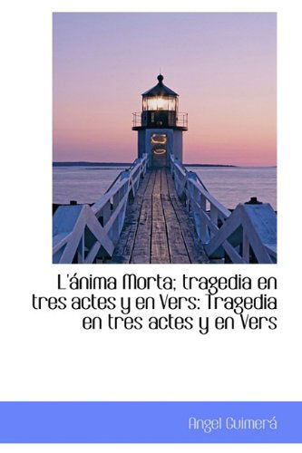 Cover for Angel Guimerá · L'ánima Morta; Tragedia en Tres Actes Y en Vers (Hardcover Book) (2009)