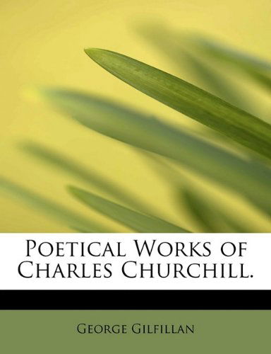 Cover for George Gilfillan · Poetical Works of Charles Churchill. (Paperback Book) (2011)