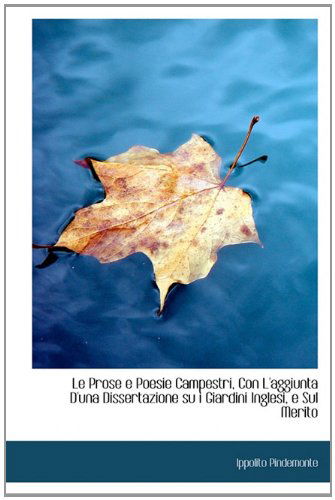 Cover for Ippolito Pindemonte · Le Prose E Poesie Campestri, Con L'aggiunta D'una Dissertazione Su I Giardini Inglesi, E Sul Merito (Pocketbok) [Italian edition] (2009)