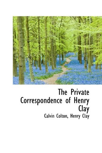 Cover for Henry Clay · The Private Correspondence of Henry Clay (Paperback Book) [Large Type edition] (2009)