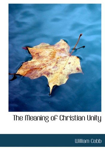 Cover for William Cobb · The Meaning of Christian Unity (Hardcover Book) (2009)