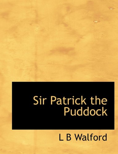 Cover for L B Walford · Sir Patrick the Puddock (Paperback Bog) [Large type / large print edition] (2009)