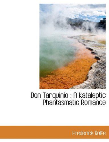 Cover for Frederick Rolfe · Don Tarquinio: A Kataleptic Phantasmatic Romance (Paperback Book) [Large type / large print edition] (2009)