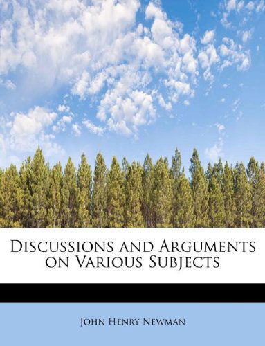 Cover for Cardinal John Henry Newman · Discussions and Arguments on Various Subjects (Paperback Book) (2011)