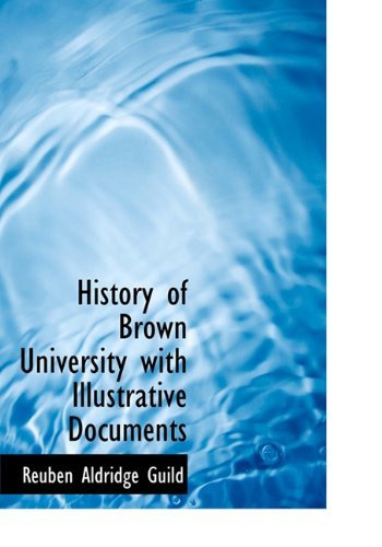 Cover for Reuben Aldridge Guild · History of Brown University with Illustrative Documents (Hardcover bog) (2010)