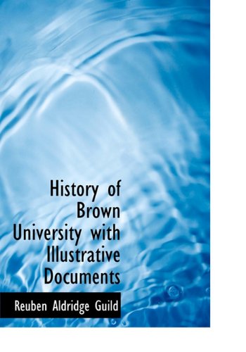 Cover for Reuben Aldridge Guild · History of Brown University with Illustrative Documents (Hardcover Book) (2010)