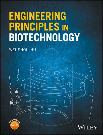 Cover for Hu, Wei-Shou (University of Minnesota) · Engineering Principles in Biotechnology (Hardcover Book) (2017)