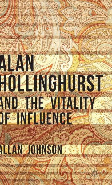 Cover for Allan Johnson · Alan Hollinghurst and the Vitality of Influence (Hardcover Book) (2014)
