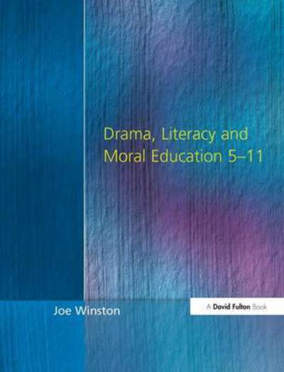 Cover for Joe Winston · Drama, Literacy and Moral Education 5-11 (Gebundenes Buch) (2016)