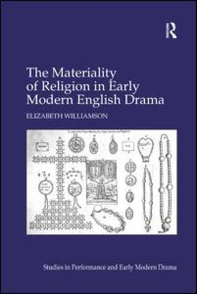 Cover for Elizabeth Williamson · The Materiality of Religion in Early Modern English Drama (Taschenbuch) (2016)