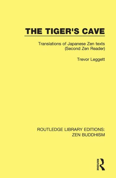 Cover for Trevor Leggett · The Tiger's Cave: Translations of Japanese Zen Texts (Second Zen Reader) - Routledge Library Editions: Zen Buddhism (Hardcover Book) (2016)