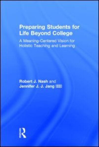 Cover for Nash, Robert J. (University of Vermont, USA) · Preparing Students for Life Beyond College: A Meaning-Centered Vision for Holistic Teaching and Learning (Hardcover Book) (2015)