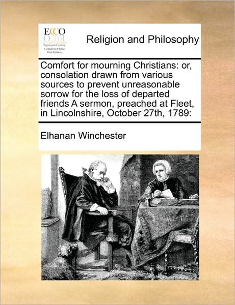 Cover for Elhanan Winchester · Comfort for Mourning Christians: Or, Consolation Drawn from Various Sources to Prevent Unreasonable Sorrow for the Loss of Departed Friends a Sermon, (Taschenbuch) (2010)