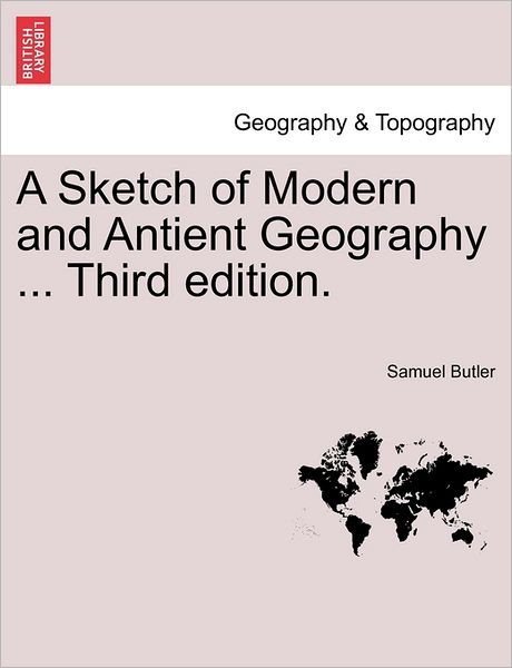 Cover for Samuel Butler · A Sketch of Modern and Antient Geography ... Third Edition. (Paperback Book) (2011)