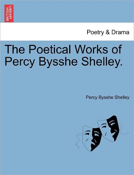 Cover for Percy Bysshe Shelley · The Poetical Works of Percy Bysshe Shelley. (Pocketbok) (2011)