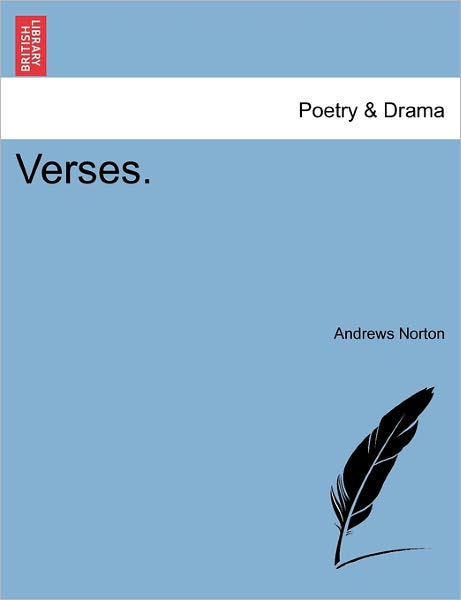 Verses. - Andrews Norton - Books - British Library, Historical Print Editio - 9781241168025 - March 1, 2011